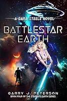 Algopix Similar Product 7 - Battlestar Earth A Sara Steele Novel