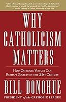 Algopix Similar Product 4 - Why Catholicism Matters How Catholic