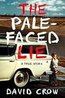Algopix Similar Product 18 - The Pale-Faced Lie: A True Story