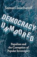 Algopix Similar Product 8 - Democracy Unmoored Populism and the