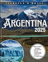 Algopix Similar Product 2 - Argentina Travel Guide 2025 Your