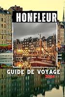 Algopix Similar Product 12 - HONFLEUR GUIDE DE VOYAGE 2024 Profitez