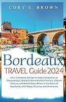 Algopix Similar Product 15 - Bordeaux Travel Guide 2024 Your