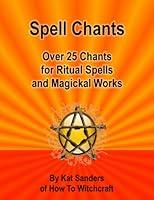 Algopix Similar Product 19 - Spell Chants Over 25 Chants for Ritual