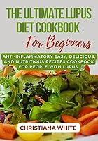 Algopix Similar Product 13 - THE ULTIMATE LUPUS DIET COOKBOOK FOR