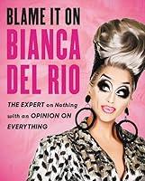 Algopix Similar Product 18 - Blame It On Bianca Del Rio The Expert