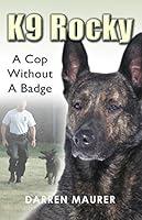 Algopix Similar Product 15 - K9 Rocky:: A Cop Without A Badge