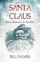 Algopix Similar Product 15 - Santa Claus: Saint, Shaman, & Symbol