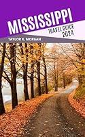 Algopix Similar Product 8 - Mississippi Travel Guide 2024 The