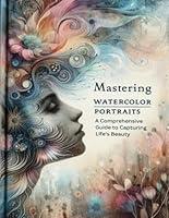 Algopix Similar Product 2 - Mastering Watercolor Portraits A