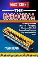 Algopix Similar Product 6 - MASTERING THE HARMONICA From Beginners