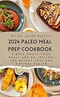 Algopix Similar Product 12 - 2024 Paleo Meal Prep Cookbook Simple