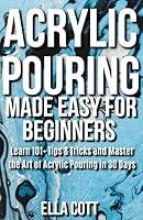 Algopix Similar Product 1 - ACRYLIC POURING MADE EASY FOR