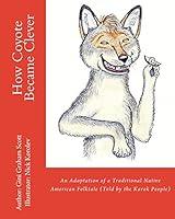 Algopix Similar Product 10 - How Coyote Became Clever An Adaptation