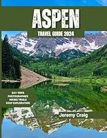 Algopix Similar Product 5 - ASPEN TRAVEL GUIDE 2024 The Essential