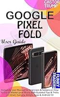 Algopix Similar Product 11 - Google Pixel Fold User Guide Complete