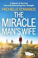 Algopix Similar Product 13 - The Miracle Mans Wife A Memoir of