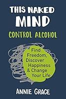 Algopix Similar Product 20 - This Naked Mind Control Alcohol Find