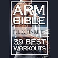 Algopix Similar Product 13 - Arm Bible: 39 Best Workouts