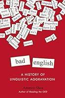Algopix Similar Product 9 - Bad English A History of Linguistic