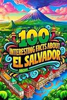 Algopix Similar Product 5 - 100 Interesting Facts About El Salvador