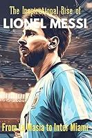 Algopix Similar Product 10 - The Inspirational Rise of Lionel Messi