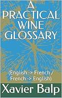 Algopix Similar Product 1 - A PRACTICAL WINE GLOSSARY English 