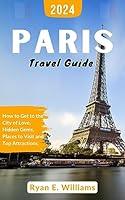 Algopix Similar Product 15 - Paris Travel Guide 2024 How to get to