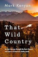 Algopix Similar Product 12 - That Wild Country An Epic Journey