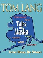 Algopix Similar Product 19 - Tom Lang's Tales From Alaska