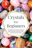 Algopix Similar Product 9 - Crystal For Beginners The Complete