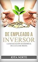Algopix Similar Product 14 - De Empleado a Inversor La Revolucin