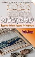 Algopix Similar Product 10 - Loom Weaving Made Simple Easy way to