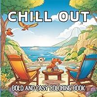 Algopix Similar Product 20 - Chill Out Easy and Bold Coloring Book