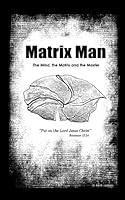 Algopix Similar Product 2 - Matrix Man The Mind the Matrix and