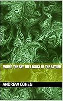 Algopix Similar Product 16 - MINING THE SKY THE LEGACY OF THE SATURN