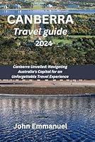 Algopix Similar Product 8 - CANBERRA TRAVEL GUIDE 2024 Canberra