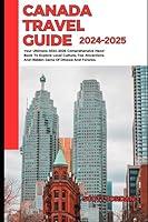 Algopix Similar Product 1 - CANADA TRAVEL GUIDE 20242025 Your