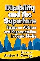 Algopix Similar Product 6 - Disability and the Superhero Essays on