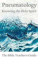 Algopix Similar Product 8 - Pneumatology Knowing the Holy Spirit