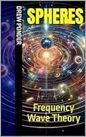 Algopix Similar Product 18 - SPHERES: Frequency Wave Theory
