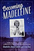 Algopix Similar Product 8 - Becoming Madeleine A Biography of the