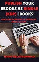 Algopix Similar Product 2 - PUBLISH YOUR EBOOKS AS KINDLE EBOOKS