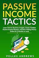 Algopix Similar Product 11 - PASSIVE INCOME TACTICS Learn Internet