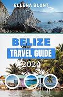 Algopix Similar Product 17 - BELIZE TRAVEL GUIDE Belize Unveiled