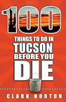 Algopix Similar Product 15 - 100 Things to Do in Tucson Before You