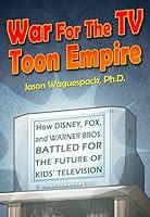 Algopix Similar Product 5 - War For The TV Toon Empire How Disney