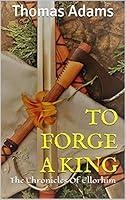 Algopix Similar Product 10 - TO FORGE A KING The Chronicles Of