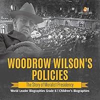 Algopix Similar Product 20 - Woodrow Wilsons Policies  The Story