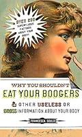 Algopix Similar Product 9 - Why You Shouldnt Eat Your Boogers and